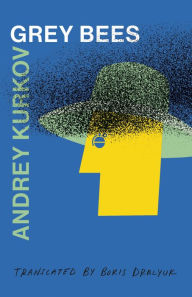 Rapidshare download free books Grey Bees by Andrey Kurkov, Boris Dralyuk 9781646051670 in English