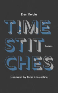 Title: Time Stitches: Poems, Author: Eleni Kefala