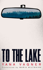 Title: To The Lake, Author: Yana Vagner