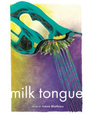 Title: Milk Tongue, Author: Irène Mathieu