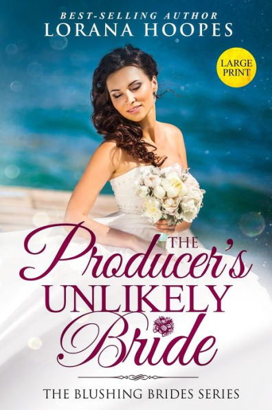 The Producer's Unlikely Bride Large Print Edition: A Blushing Brides Fake Romance