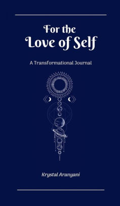 For The Love Of Self A Transformational Journalhardcover - 