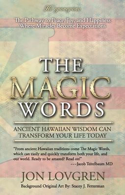 The Magic Words: Your Pathway to Peace, Joy, and Happiness, Where Miracles Become Expectations