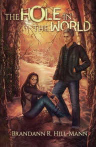 Title: The Hole in the World, Author: Brandann R Hill-Mann