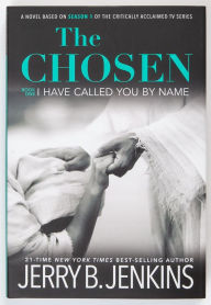 Free online english book download The Chosen I Have Called You By Name: A novel based on Season 1 of the critically acclaimed TV series by Jerry B. Jenkins English version CHM RTF 9781646070206