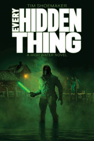 Title: Every Hidden Thing, Author: Tim Shoemaker