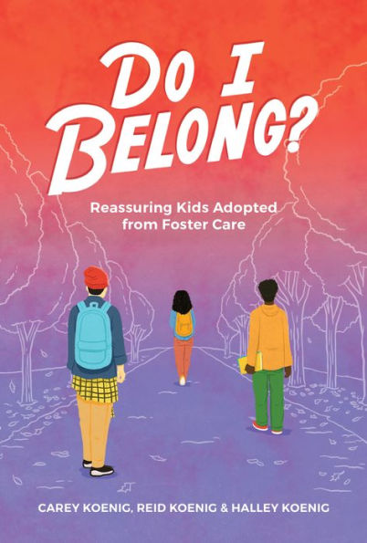 Do I Belong?: Reassuring Kids Adopted From Foster Care