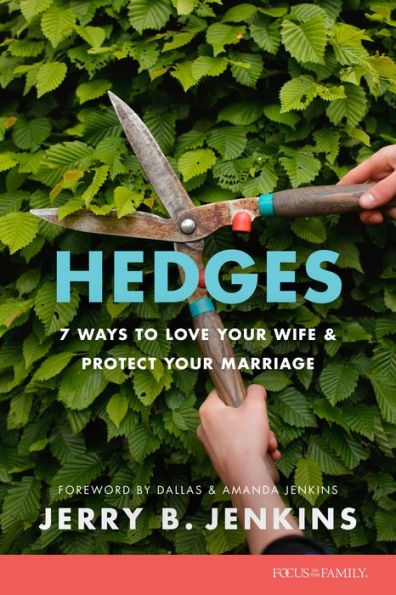 Hedges: 7 Ways to Love Your Wife and Protect Marriage