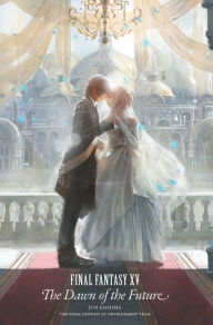 Title: Final Fantasy XV: The Dawn of the Future, Author: Jun Eishima