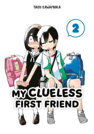 Free audio books downloading My Clueless First Friend 02 9781646092055 by Taku Kawamura, Taku Kawamura (English Edition)