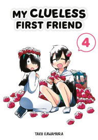 Free epub ibooks download My Clueless First Friend 04 by Taku Kawamura PDB (English literature)