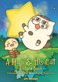 Free audio books to download on cd A Man and His Cat Picture Book: Fukumaru and the Spaceship of Happiness by Umi Sakurai