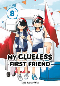 Title: My Clueless First Friend 08, Author: Taku Kawamura