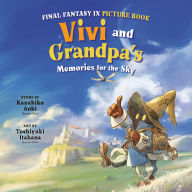 Title: Final Fantasy IX Picture Book: Vivi and Grandpa's Memories for the Sky, Author: Kazuhiko Aoki
