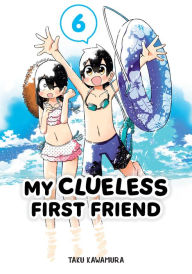 Title: My Clueless First Friend 06, Author: Taku Kawamura