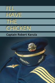 Title: I'll Have the Chicken, Author: Captain Robert Kavula