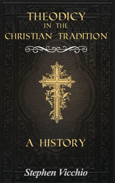 Theodicy the Christian Tradition: A History