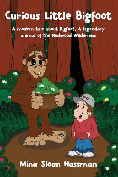 Curious Little Bigfoot: A Modern Tale about Bigfoot, a Legendary Animal of the Redwood Wilderness