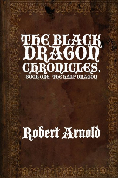 The Black Dragon Chronicles: Book One: Half