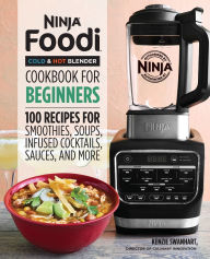 Title: Ninja Foodi Cold & Hot Blender Cookbook For Beginners: 100 Recipes for Smoothies, Soups, Infused Cocktails, Sauces, And More, Author: Kenzie Swanhart