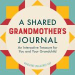 Alternative view 1 of A Shared Grandmother's Journal: An Interactive Treasure for You and Your Grandchild