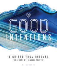 Title: Good Intentions: A Guided Yoga Journal for a More Meaningful Practice, Author: Jasmine Tarkeshi