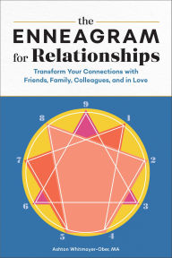Title: The Enneagram for Relationships: Transform Your Connections with Friends, Family, Colleagues, and in Love, Author: Ashton Whitmoyer-Ober