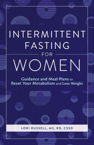 Intermittent Fasting for Women: Guidance and Meals Plans to Reset Your Metabolism Lose Weight