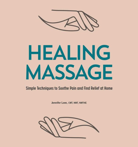 Healing Massage: Simple Techniques to Soothe Pain and Find Relief at Home