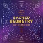 Alternative view 1 of Sacred Geometry: An A-Z Reference Guide