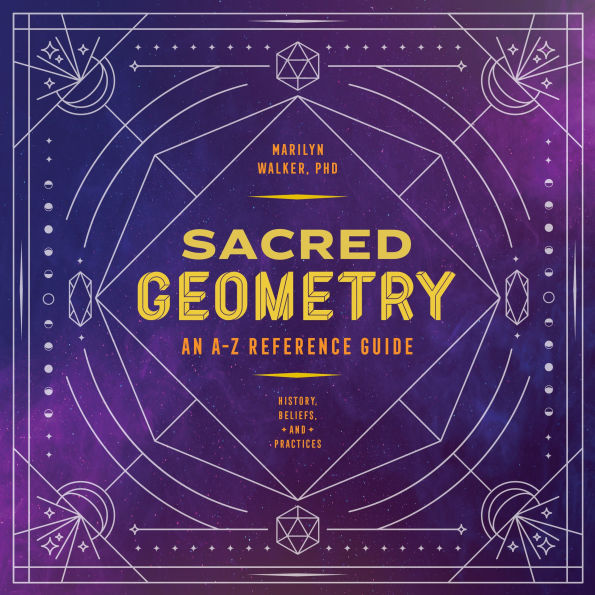 Sacred Geometry: An A-Z Reference Guide