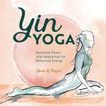 Alternative view 1 of Yin Yoga: Essential Poses and Sequences for Balanced Energy