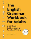 Alternative view 1 of The English Grammar Workbook for Adults: A Self-Study Guide to Improve Functional Writing