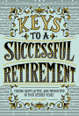 Keys to a Successful Retirement: Staying Happy, Active, and Productive in Your Retired Years