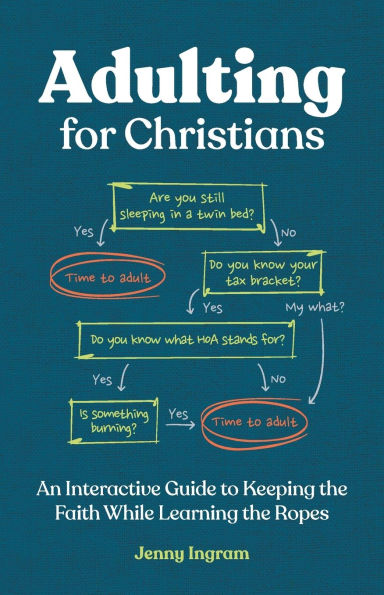 Adulting for Christians: An Interactive Guide to Keeping the Faith While Learning the Ropes