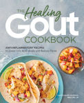 Alternative view 1 of The Healing Gout Cookbook: Anti-Inflammatory Recipes to Lower Uric Acid Levels and Reduce Flares