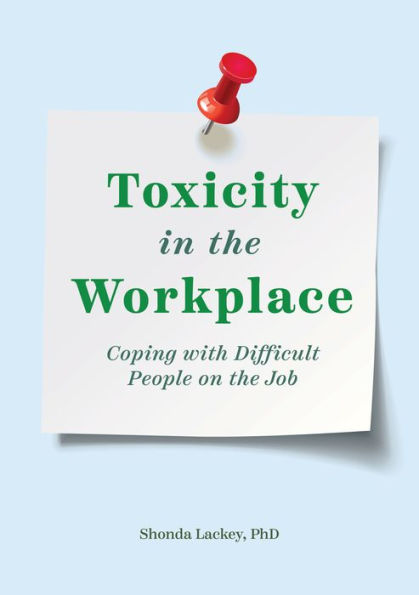 Toxicity the Workplace: Coping with Difficult People on Job