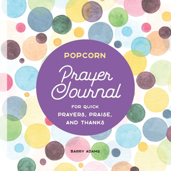 Popcorn Prayer Journal: For Quick Prayers, Praise, and Thanks