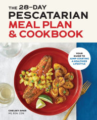 Free mp3 books downloads The 28 Day Pescatarian Meal Plan & Cookbook: Your Guide to Jump-Starting a Healthier Lifestyle