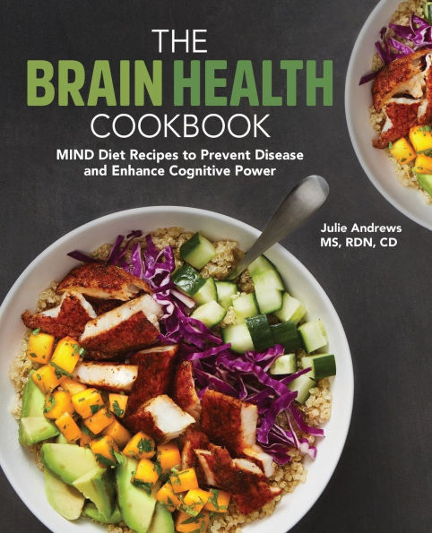 The Brain Health Cookbook: MIND Diet Recipes to Prevent Disease and Enhance Cognitive Power