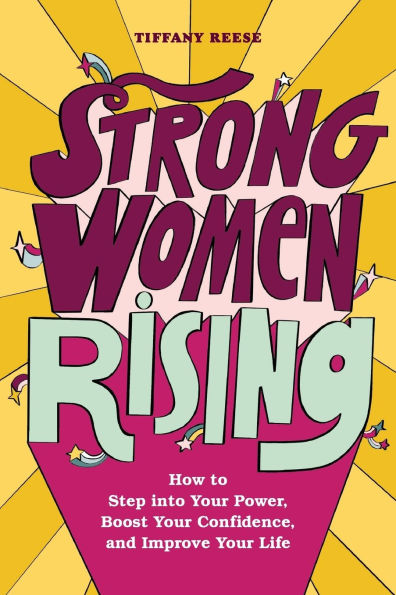Strong Women Rising: How to Step into Your Power, Boost Confidence, and Improve Life