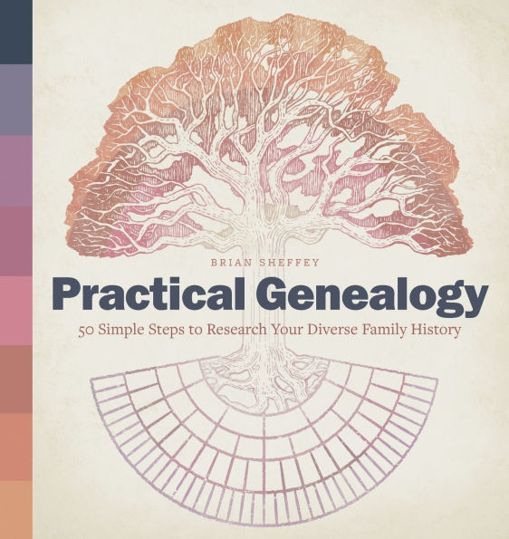 Practical Genealogy: 50 Simple Steps to Research Your Diverse Family History