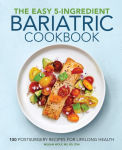 Alternative view 1 of The Easy 5-Ingredient Bariatric Cookbook: 100 Postsurgery Recipes for Lifelong Health