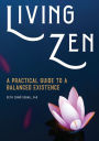 Living Zen: A Practical Guide to a Balanced Existence