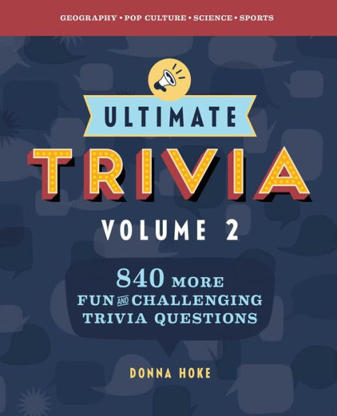 Ultimate Trivia, Volume 2: 840 MORE Fun and Challenging Trivia Questions