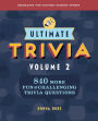 Ultimate Trivia, Volume 2: 840 MORE Fun and Challenging Trivia Questions