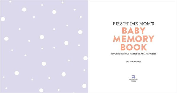 First-Time Mom's Baby Memory Book: Record Precious Moments and Memories