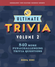 Title: Ultimate Trivia, Volume 2: 840 More Fun and Challenging Trivia Questions, Author: Donna Hoke