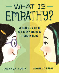 Ebook download deutsch gratis What Is Empathy?: A Bullying Storybook for Kids 9781646116874 by Amanda Morin