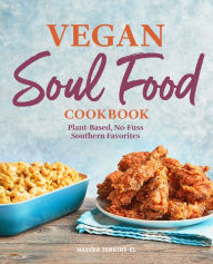 Ebook pdf downloads Vegan Soul Food Cookbook: Plant-Based, No-Fuss Southern Favorites by Nadira Jenkins-El CHM 9781646117215